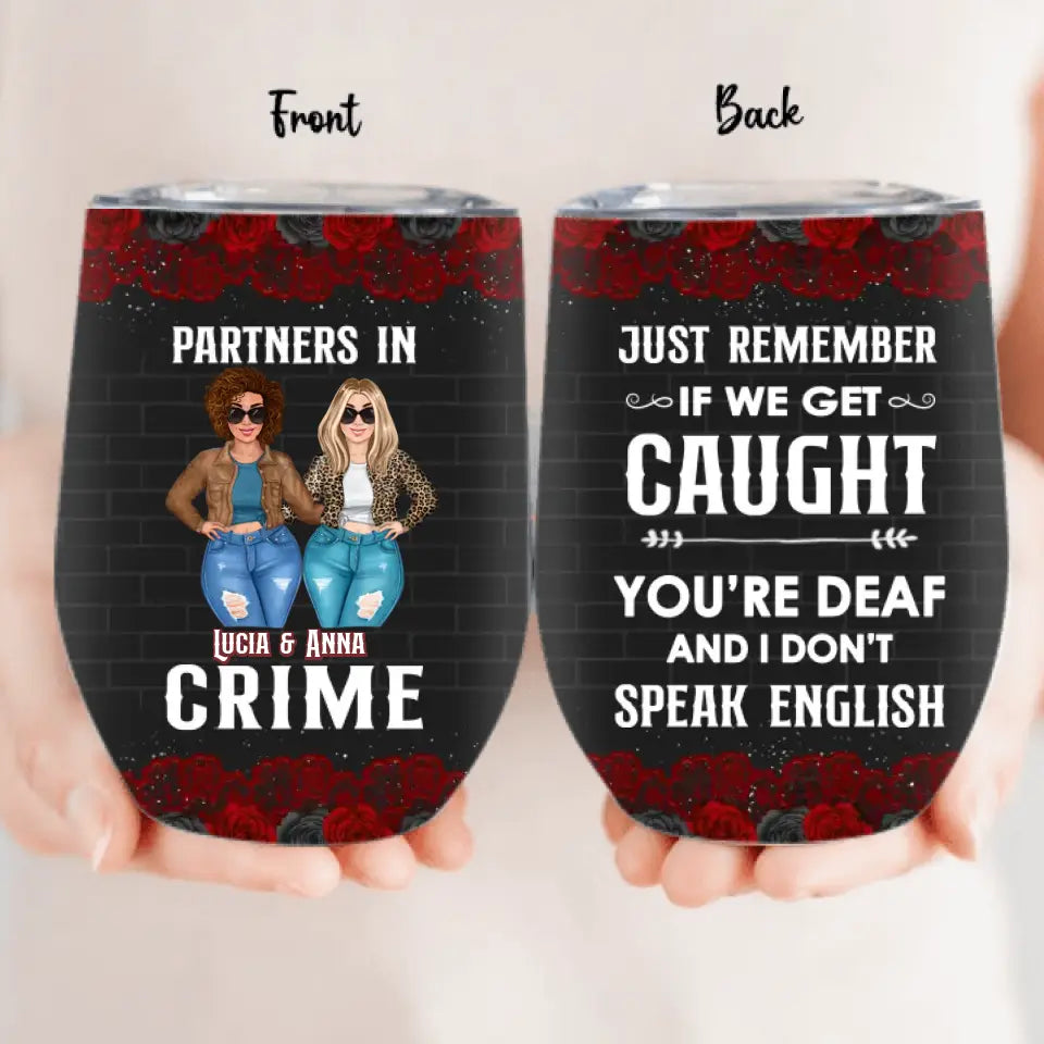 Personalized Besties Wine Tumbler - Gift Idea For Friends/Sisters/Besties - Just Remember If We Get Caught