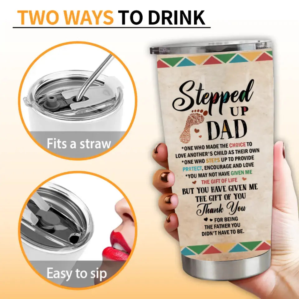 Personalized Stepped Up Dad Tumbler - Gift For Father's Day - You Have Given Me The Gift Of You