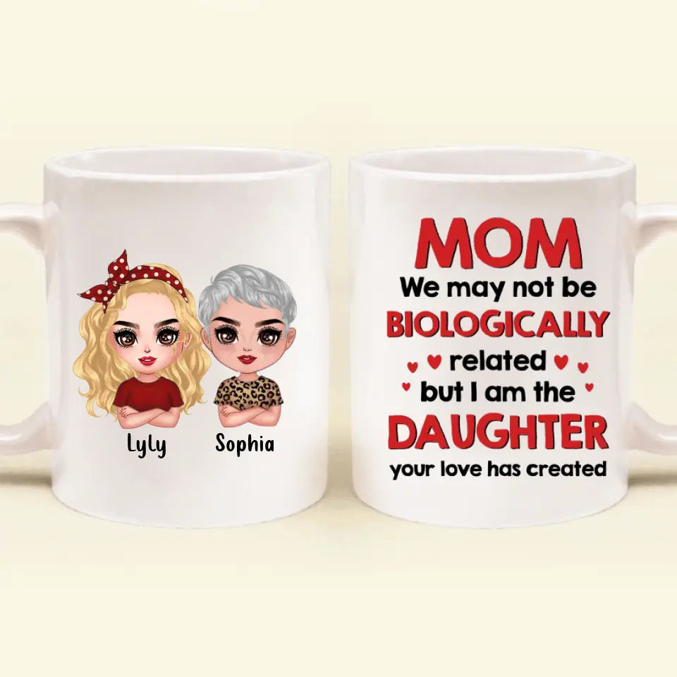 Personalized Mom & Daughter Coffee Mug - Mother's Day Gift Idea To Mom - I Am The Daughter Your Love Has Created