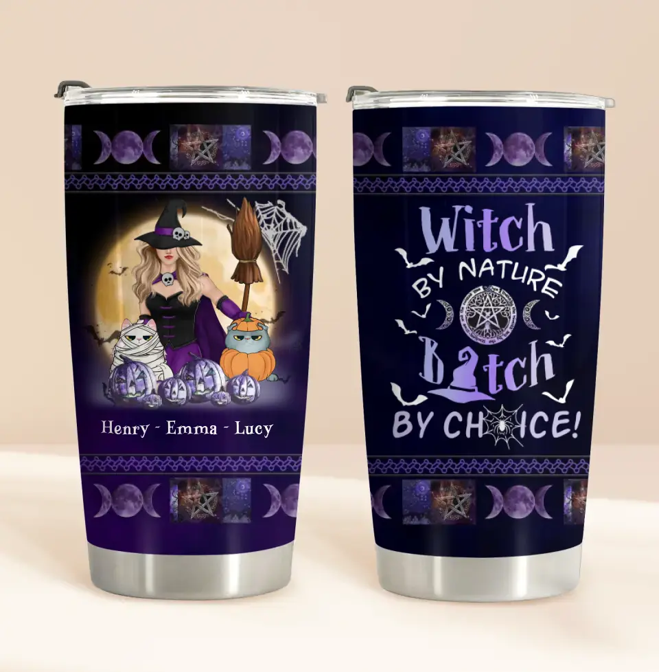 Personalized Halloween Witch Tumbler - Gift Idea For Halloween/Witch Lovers/Pet Lovers - Witch By Nature Bitch By Choice