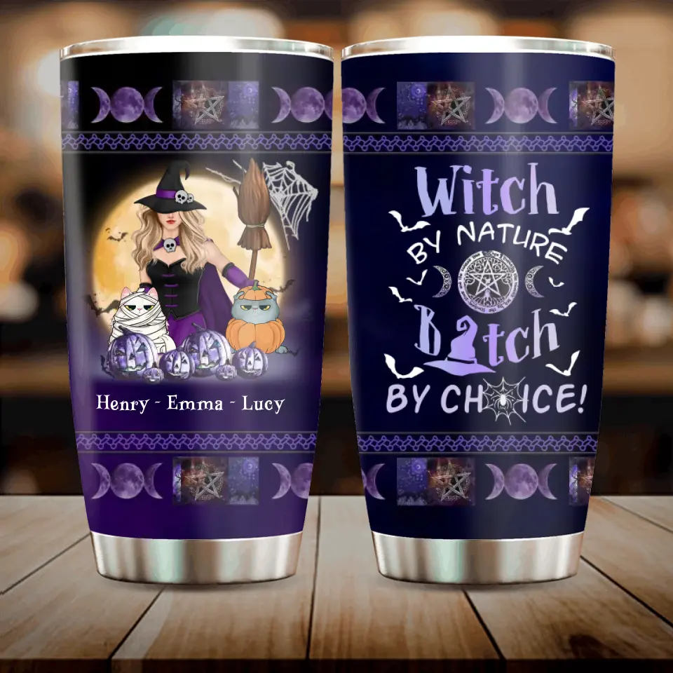 Personalized Halloween Witch Tumbler - Gift Idea For Halloween/Witch Lovers/Pet Lovers - Witch By Nature Bitch By Choice