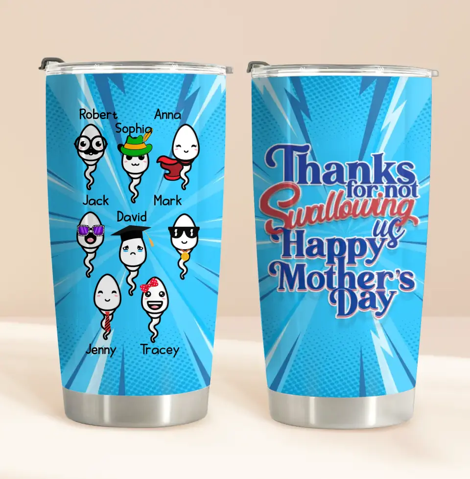 Personalized Sperms Tumbler - Up to 8 Sperms - Gift Idea For Mother's Day - Thanks For Not Swallowing Us