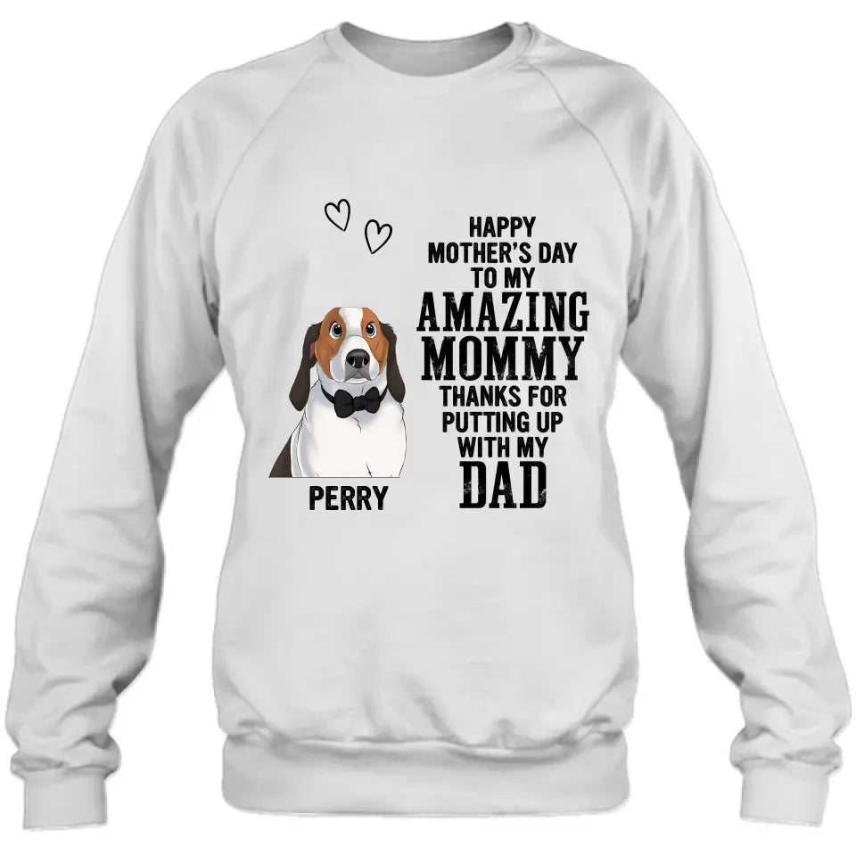 Personalized Dog Mom T-Shirt/Long Sleeve/Sweatshirt/Hoodie - Up to 4 Dogs - Mother's Day Gift Idea For Dog Lover - Happy Mother's Day To My Amazing Mommy