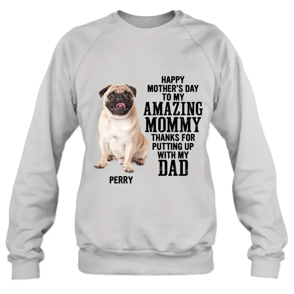 Personalized Dog Mom T-Shirt/Long Sleeve/Sweatshirt/Hoodie - Upload Photo - Mother's Day Gift Idea For Dog Lover - Happy Mother's Day To My Amazing Mommy