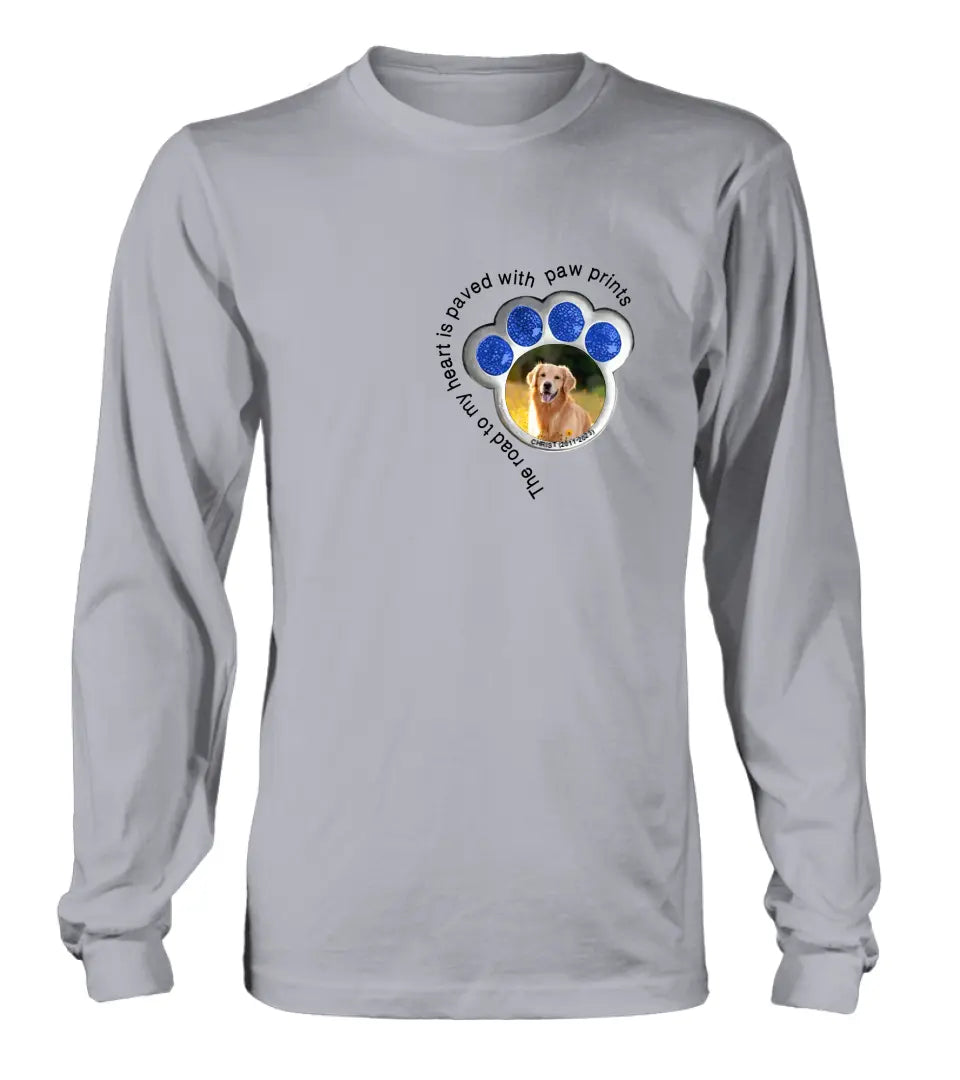 Personalized Memorial Dog Shirt/Hoodie - Upload Photo - Gift Idea For Dog Lover/Mother's Day/Father's Day - The Road To My Heart Is Paved With Paw Prints