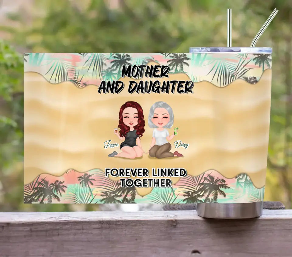 Personalized Mom Tumbler - Up to 4 Women - Mother's Day Gift Idea for Mom - Mother And Daughter Forever Linked Together