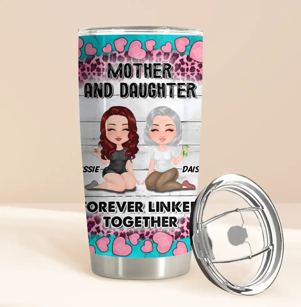 Personalized Mom Tumbler - Up to 4 Women - Mother's Day Gift Idea for Mom - Mother And Daughter Forever Linked Together
