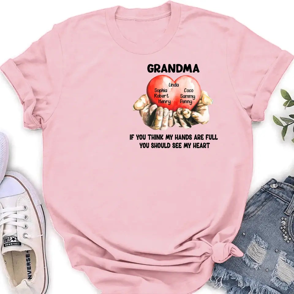 Personalized Grandma T-shirt/Hoodie - Gift Idea For Mother's Day/Grandma - Up to 7 Grandkids - If You Think My Hands Are Full You Should See My Heart