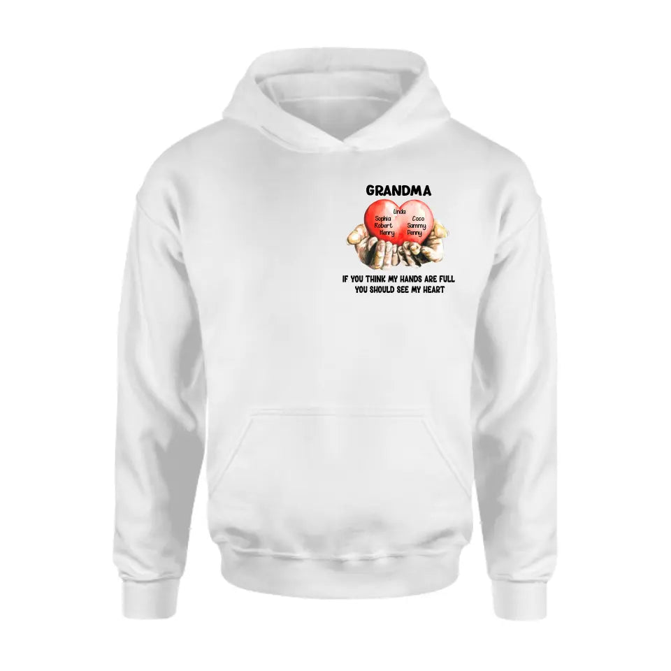 Personalized Grandma T-shirt/Hoodie - Gift Idea For Mother's Day/Grandma - Up to 7 Grandkids - If You Think My Hands Are Full You Should See My Heart
