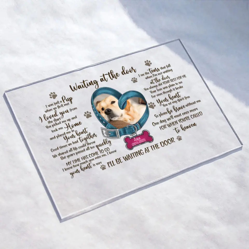 Personalized Memorial Photo Dog Acrylic Plaque - Gift Idea For Pet Lover - Waiting At The Door I Was Just A Pup