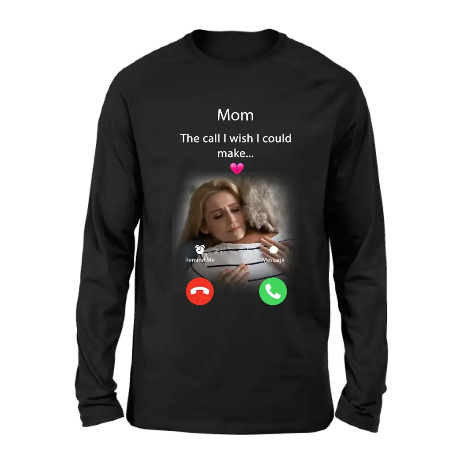 Personalized Memorial Mom/Dad Shirt/Hoodie - Upload Photo - Memorial Gift Idea for Mother's Day/Father's Day - The Call I Wish I Could Make