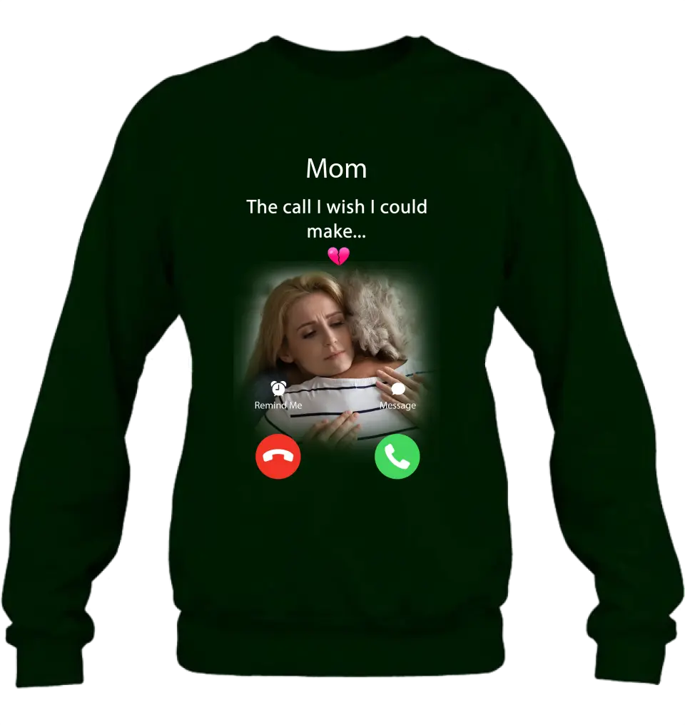 Personalized Memorial Mom/Dad Shirt/Hoodie - Upload Photo - Memorial Gift Idea for Mother's Day/Father's Day - The Call I Wish I Could Make