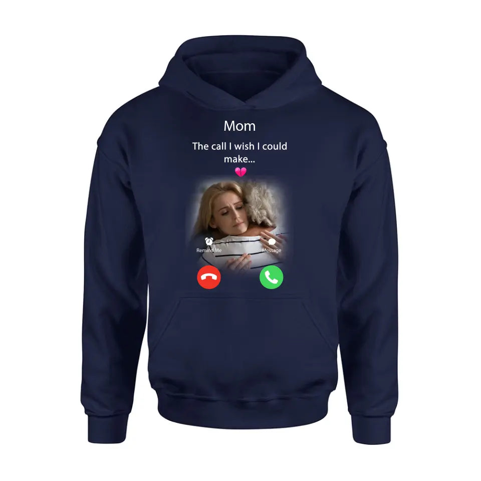 Personalized Memorial Mom/Dad Shirt/Hoodie - Upload Photo - Memorial Gift Idea for Mother's Day/Father's Day - The Call I Wish I Could Make
