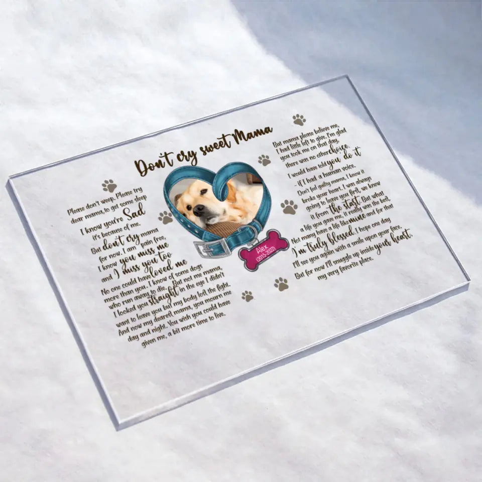 Personalized Memorial Photo Dog Acrylic Plaque - Gift Idea For Pet Lover - Don't Cry Sweet Mama Please Don't Weep