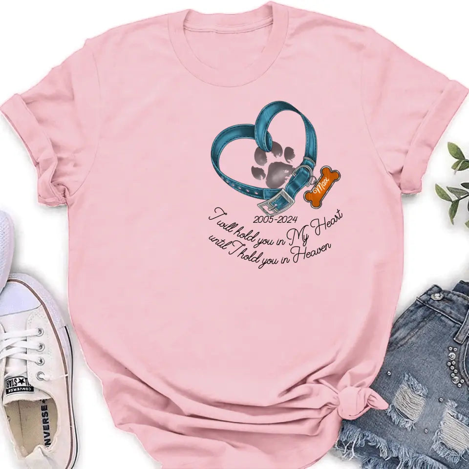Personalized Dog T-shirt/Hoodie - Gift Idea For Dog Lover/Mother's Day/Father's Day - I Will Hold You In My Heart Until I Hold You In Heaven