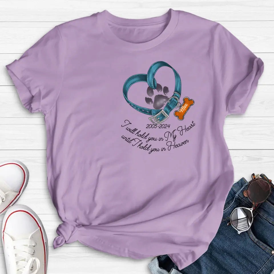 Personalized Dog T-shirt/Hoodie - Gift Idea For Dog Lover/Mother's Day/Father's Day - I Will Hold You In My Heart Until I Hold You In Heaven