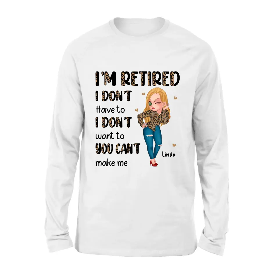 Personalized Grandma T-shirt/Hoodie - Gift Idea For Grandma/Mother's Day - I'm Retired I Don't Have To I Don't Want To You Can't Make Me