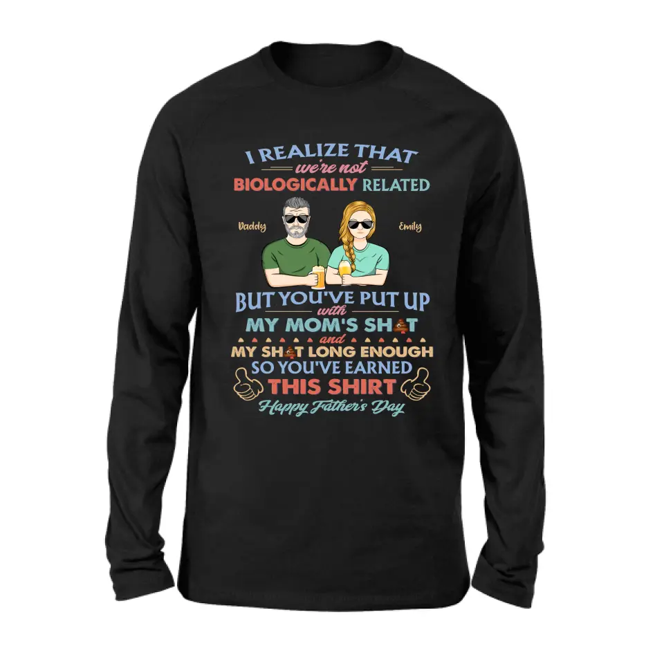 Personalized Step Dad Shirt/Hoodie - Dad With Up To 5 Children - Father's Day Gift Idea For Step Dad - I Realize That We're Not Biologically Related