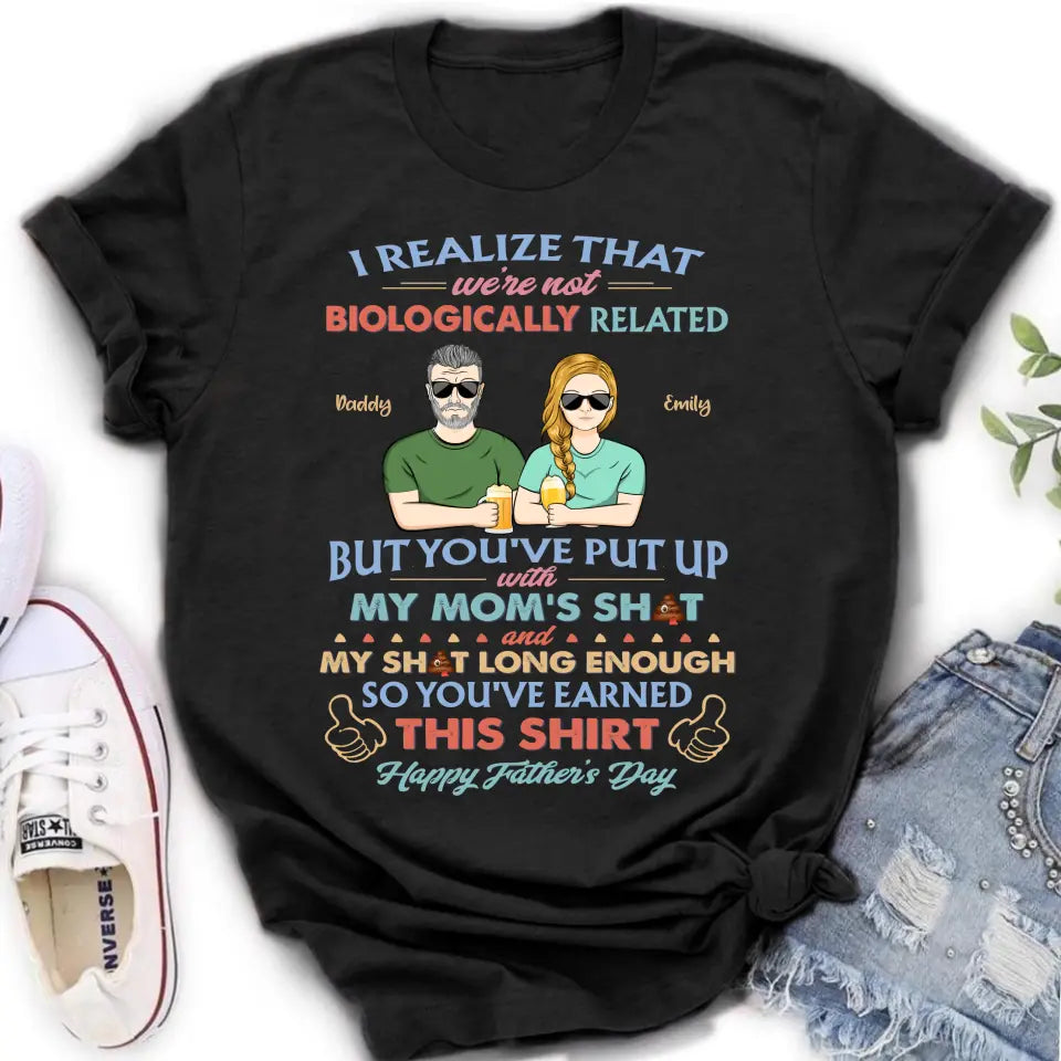 Personalized Step Dad Shirt/Hoodie - Dad With Up To 5 Children - Father's Day Gift Idea For Step Dad - I Realize That We're Not Biologically Related