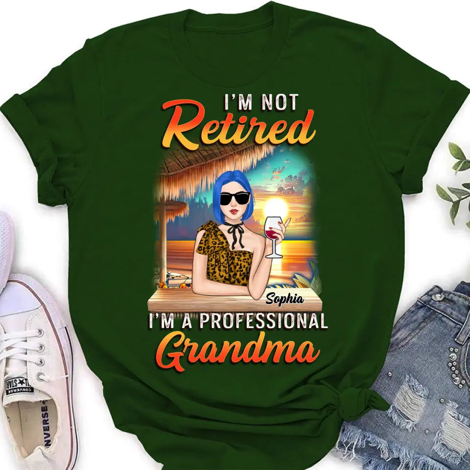 Personalized Grandma Shirt/Hoodie - Mother's Day Gift Idea For Grandma - I'm Not Retired I'm A Professional Grandma
