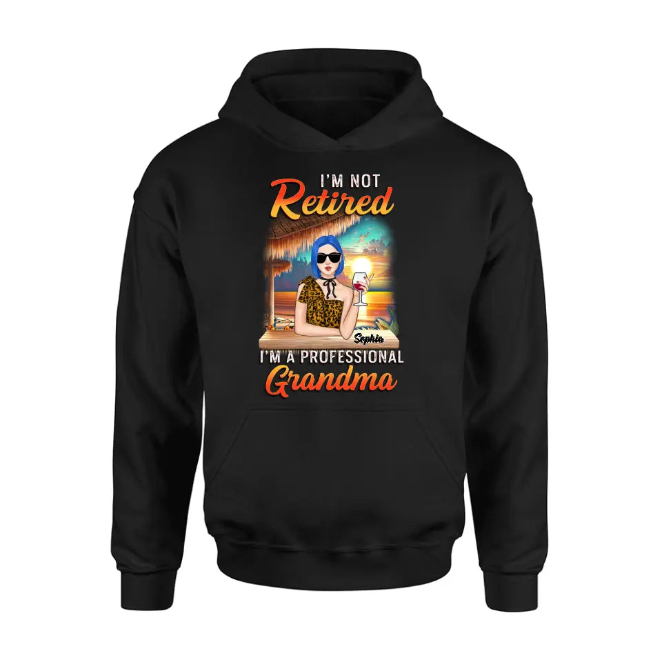 Personalized Grandma Shirt/Hoodie - Mother's Day Gift Idea For Grandma - I'm Not Retired I'm A Professional Grandma
