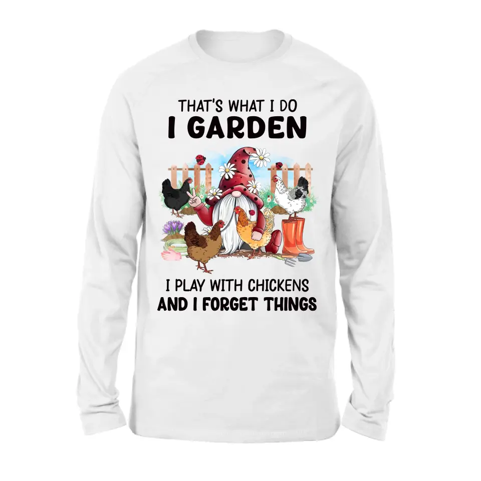 Personalized Garden Shirt/Hoodie - Gift Idea For Gardening Lovers/Chicken Lovers - That's What I Do I Garden I Play With Chickens