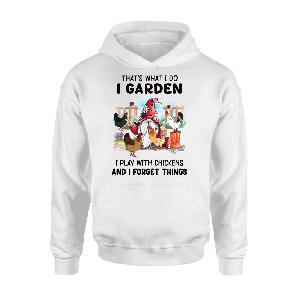 Personalized Garden Shirt/Hoodie - Gift Idea For Gardening Lovers/Chicken Lovers - That's What I Do I Garden I Play With Chickens