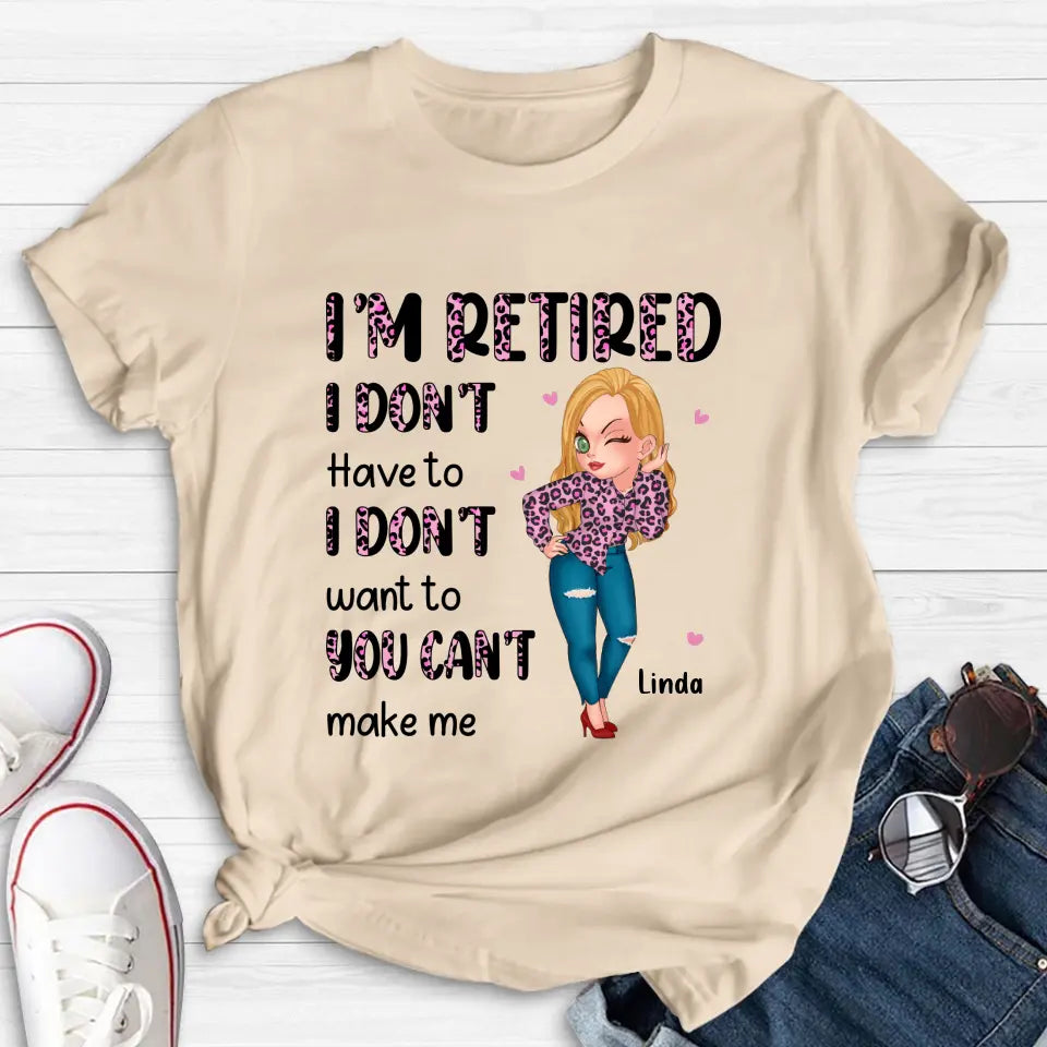 Personalized Grandma Shirt/Hoodie - Mother's Day Gift Idea For Grandma - I'm Retired I Don't Have To I Don't Want To