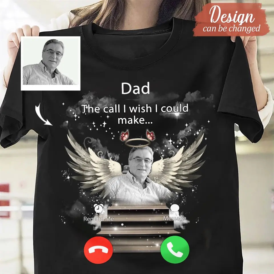 Personalized Memorial Photo T-shirt/Hoodie - Upload Photo - Memorial Gift Idea For Family Member - Dad The Call I Wish I Could Make