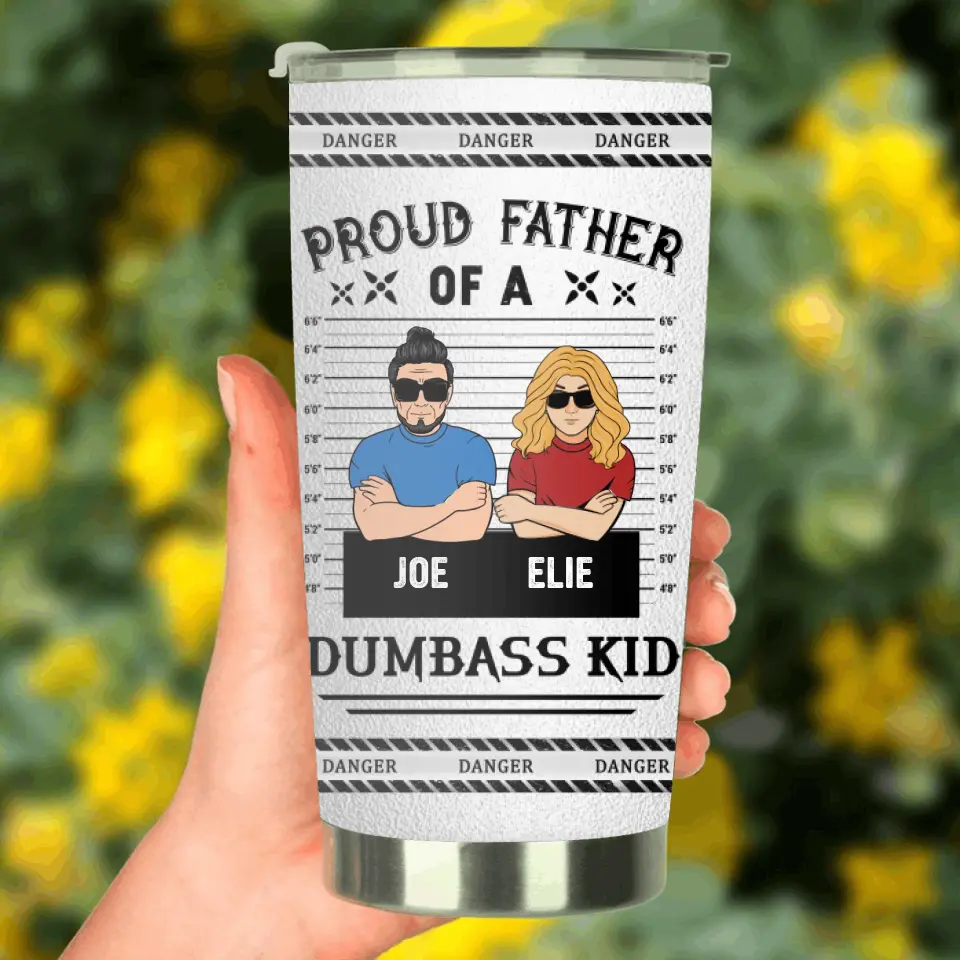 Personalized Dad/Mom And Daughter/Son Tumbler - Gift Idea For Father's Day From Daughter/Son - Proud Father Of A Dumbass Kid