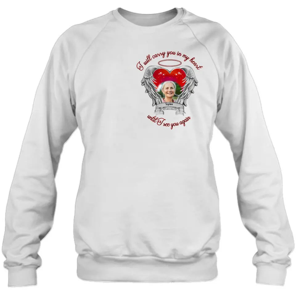 Personalized Memorial Photo Shirt/Hoodie - Memorial Gift Idea for Mother's Day/Father's Day - I Will Carry You In My Heart Until I See You Again