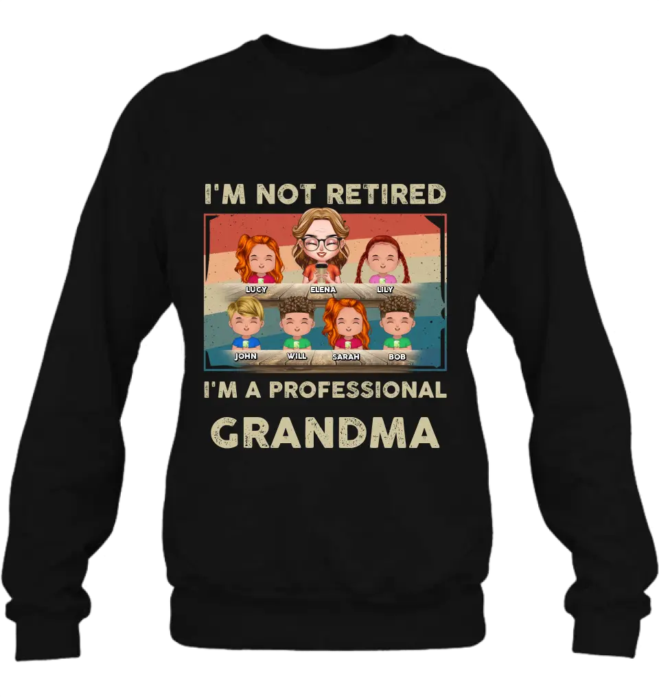 Personalized Grandma Shirt/Hoodie - Up to 6 GrandKids - Mother's Day Gift For Grandma - I'm Not Retired I'm A Professional Grandma