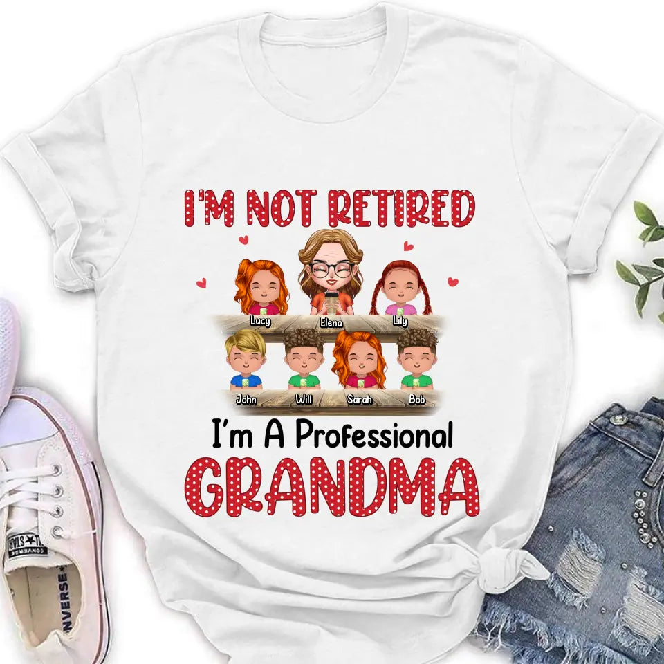 Personalized Grandma Shirt/Hoodie - Up to 6 GrandKids - Mother's Day Gift For Grandma/Mom - I'm Not Retired I'm A Professional Grandma