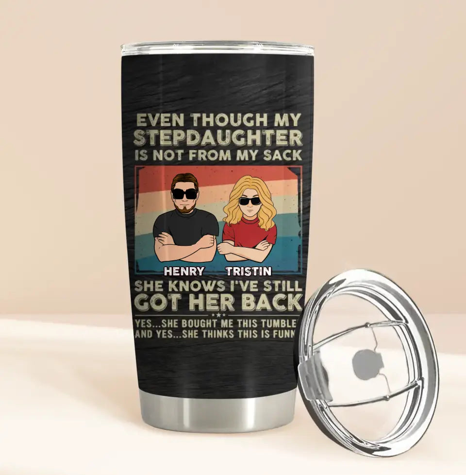 Personalized My Stepdaughter Tumbler - Birthday Gift Idea To Stepdaughter - She Knows I've Still Got Her Back