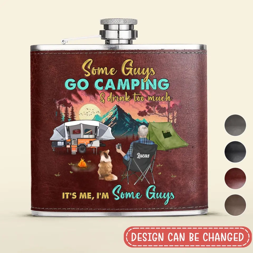 Personalized Camping Leather Flask - Gift Idea For Father's Day/Camping Lovers - Some Gúy Go Camping & Drink Too much It's Me I'm Some Guys