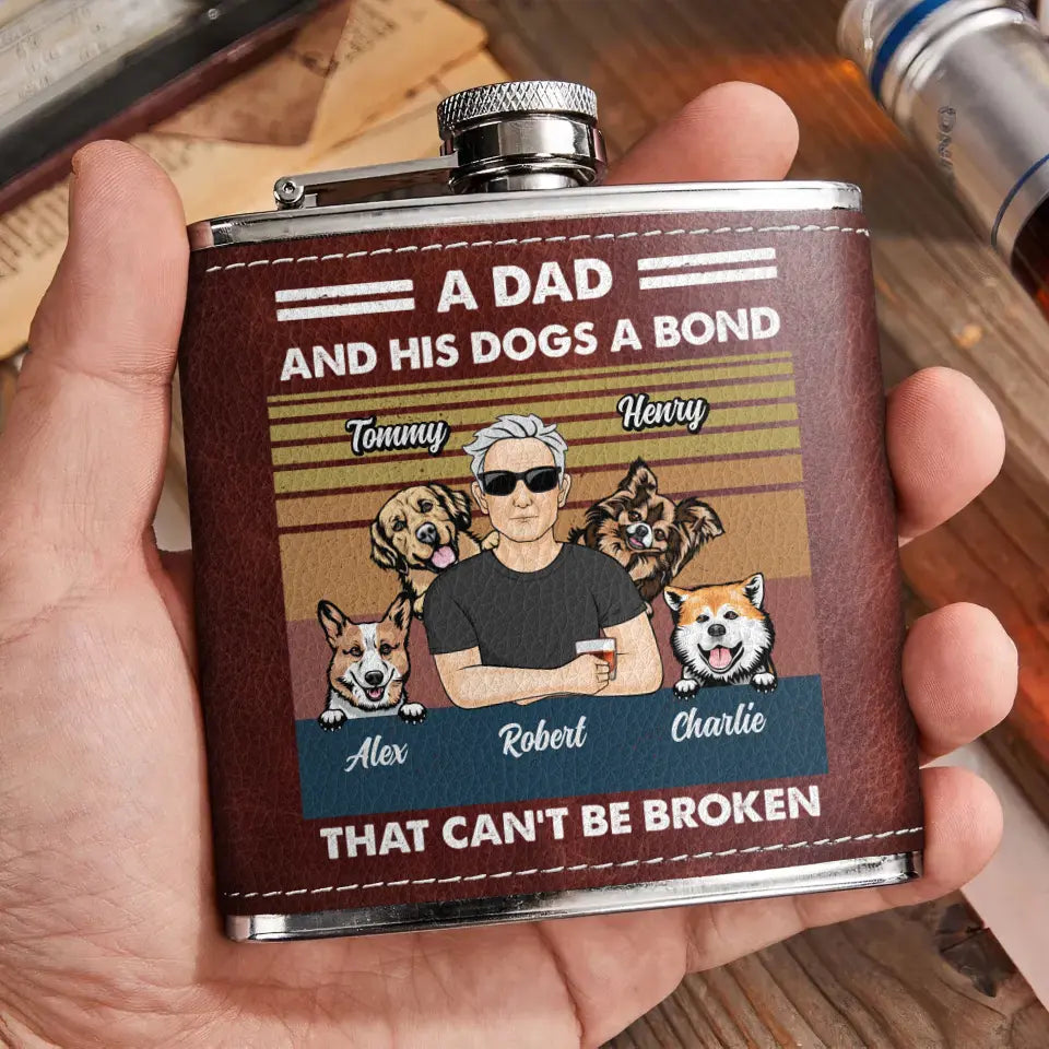 Personalized Dog Dad Leather Flask - Gift Idea For Father's Day/Dog Lovers - Up to 4 Dogs - A Dad And His Dogs A Bond That Can't Be Broken