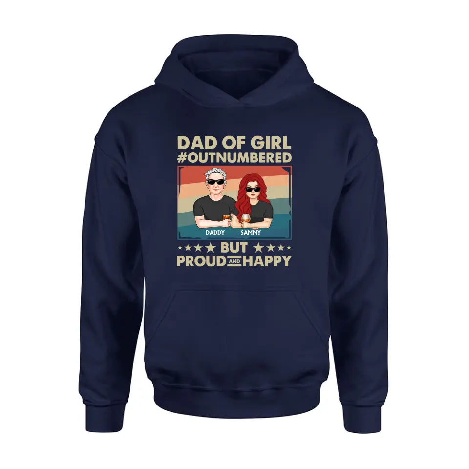 Personalized Dad Shirt/Hoodie - Dad with up to 6 Daughters - Father's Day Gift Idea For Dad - Dad Of Girl Out Numbered But Proud And Happy