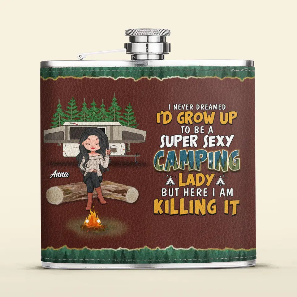 Personalized Camping Queen Leather Flask - Gift Idea For Camping Lover - I Never Dreamed I'd Grow Up To Be A Super Sexy Camping Lady But Here I Am Killing It
