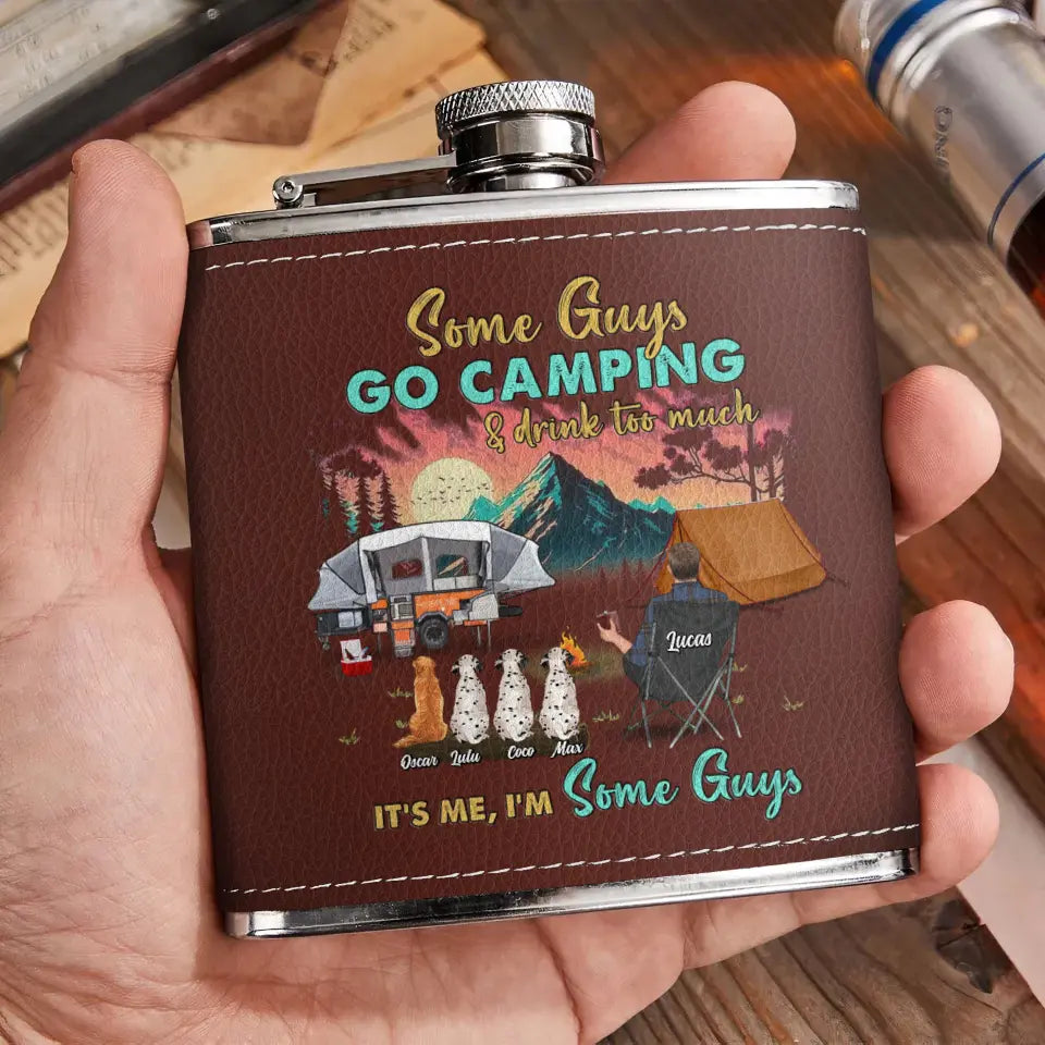 Personalized Camping Leather Flask - Gift Idea For Father's Day/Camping Lovers - Some Gúy Go Camping & Drink Too much It's Me I'm Some Guys