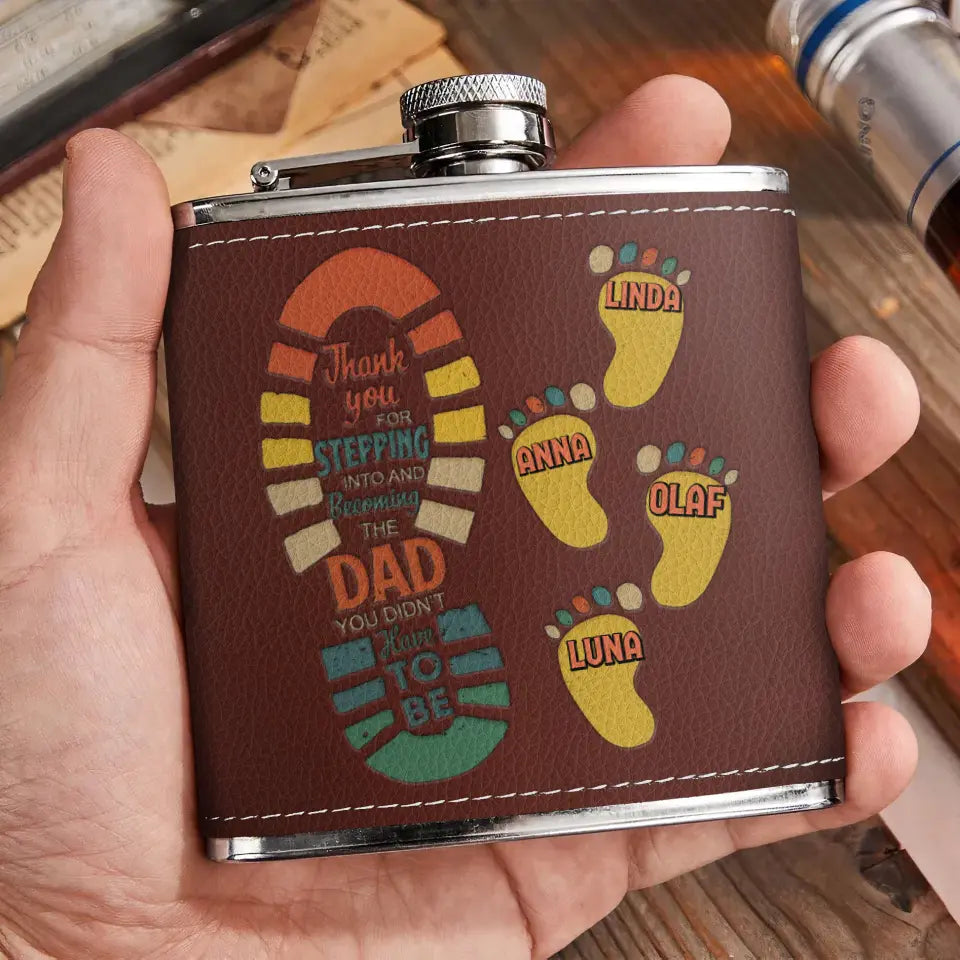 Personalized Dad Leather Flask - Dad with up to 4 Children - Father's Day Gift Idea For Dad - Thank You For Stepping Into And Becoming The Dad You Didn't Have To Be