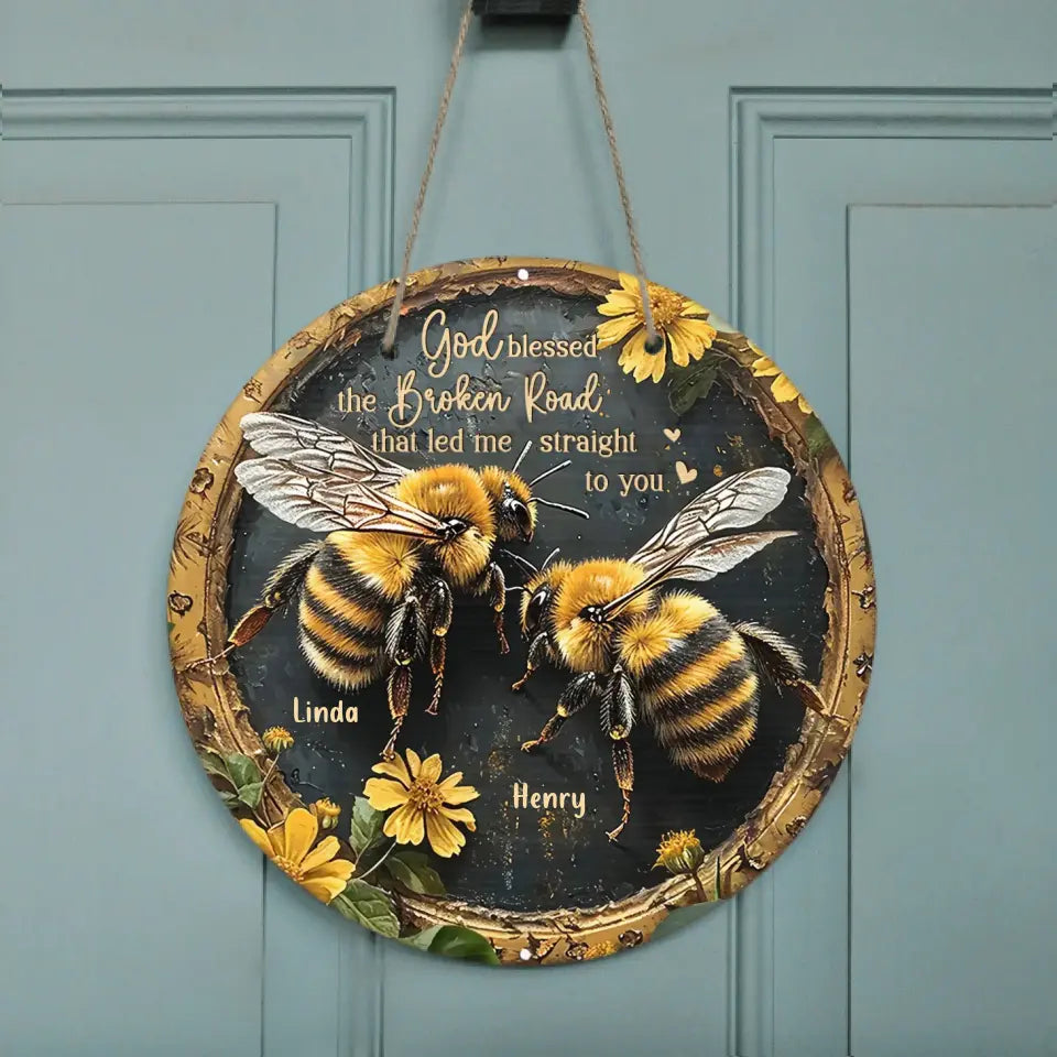 Personalized Bees Wooden Sign - Gift Idea For Decor - God Blessed The Broken Road That Led Me Straight To You