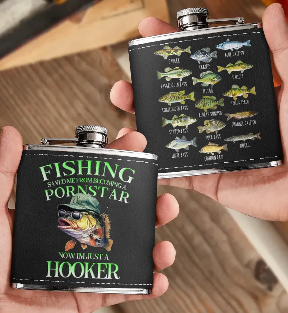 Personalized Fishing Leather Flask - Gift Idea For Fishing Lovers/Father's Day - Fishing Saved Me From Becoming A Pornstar Now I'm Just A Hooker