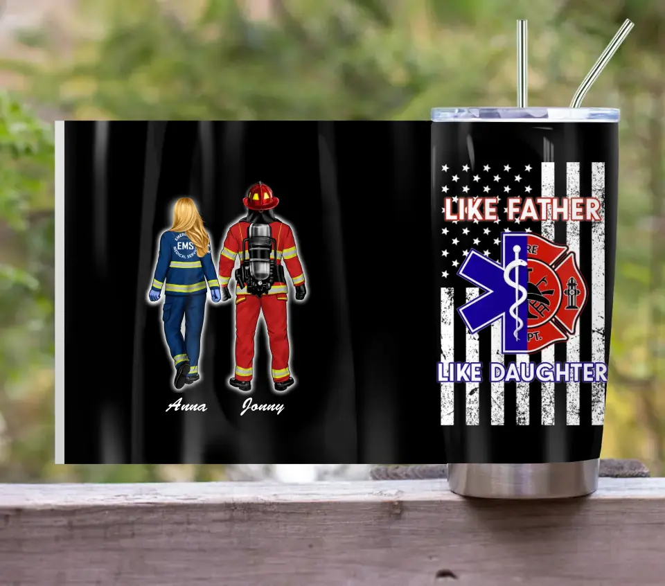 Personalized Dad Tumbler - Father's Day Gift Idea for Firefighter/EMS - Like Father Like Daughter