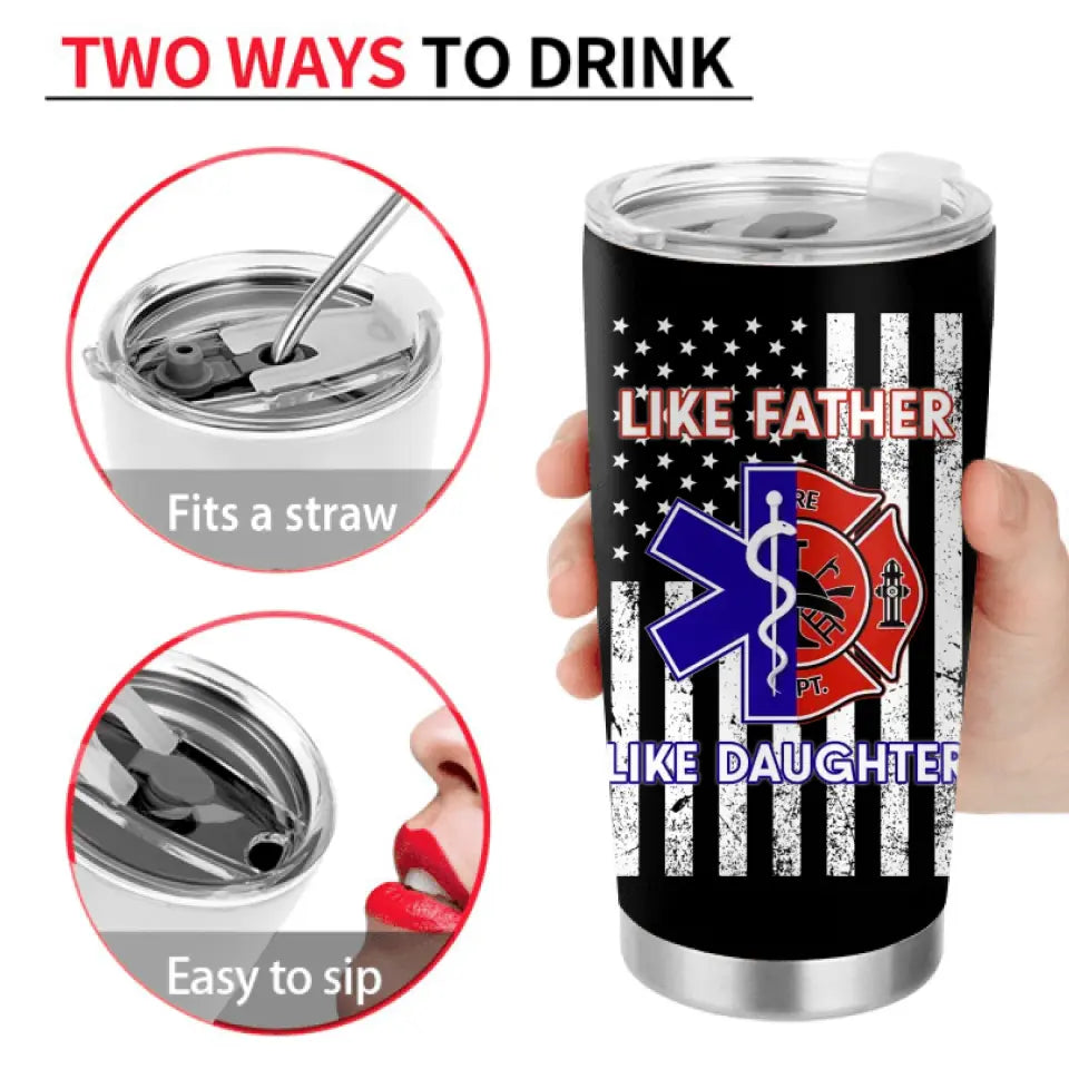 Personalized Dad Tumbler - Father's Day Gift Idea for Firefighter/EMS - Like Father Like Daughter
