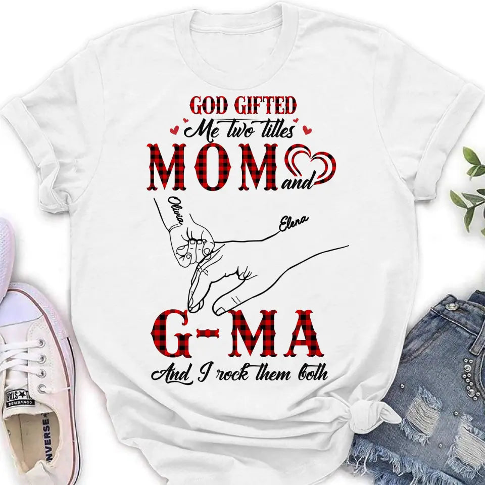 Personalized Grandma Shirt/Hoodie - Up to 10 Kids - Mother's Day Gift Idea For Grandma/Mom - God Gifted Me Two Titles Mom And G-Ma And I Rock Them Both