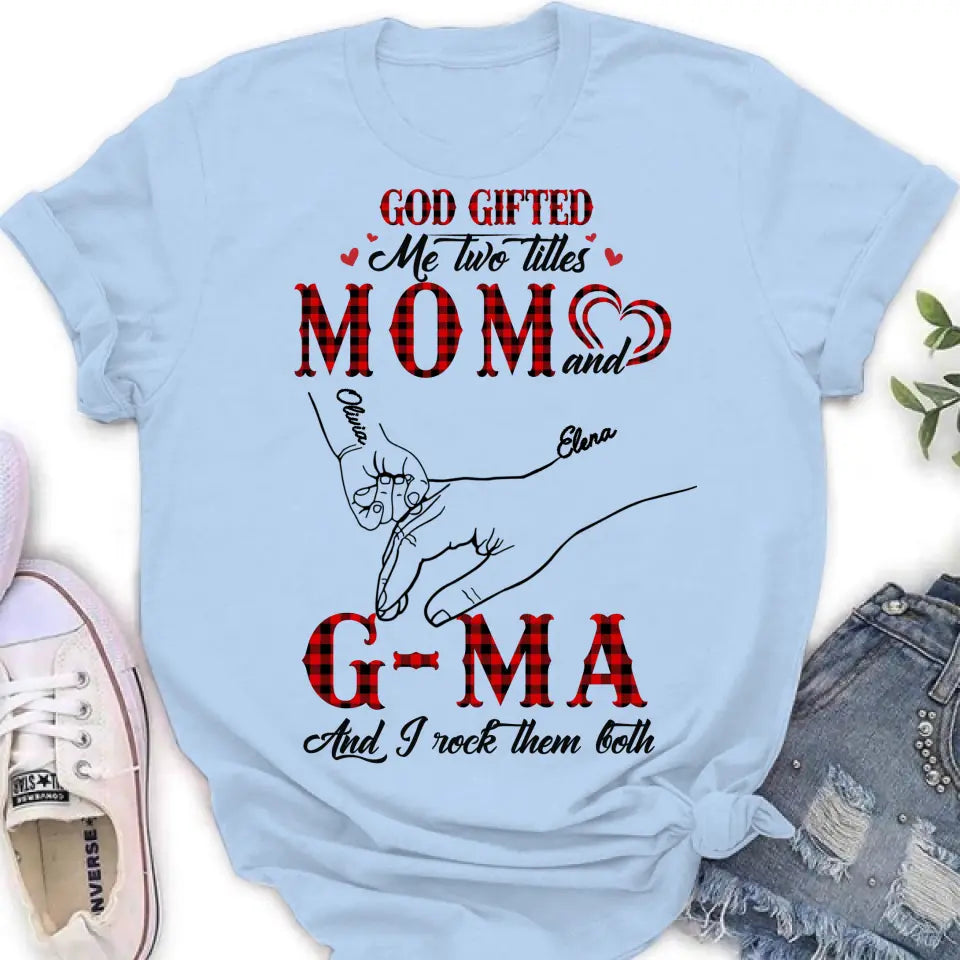 Personalized Grandma Shirt/Hoodie - Up to 10 Kids - Mother's Day Gift Idea For Grandma/Mom - God Gifted Me Two Titles Mom And G-Ma And I Rock Them Both