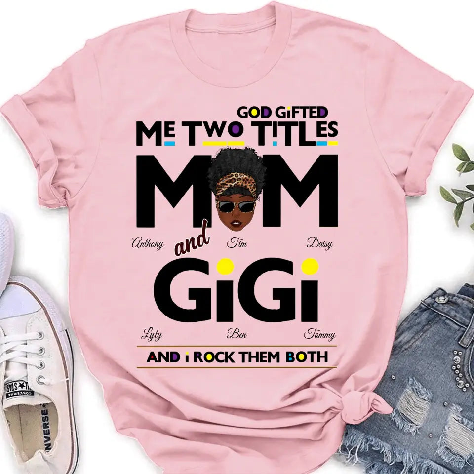 Personalized Mom/Grandma Shirt/Hoodie - Up to 4 Kids & 4 Grandkids - Mother's Day Gift Idea for Mom/Grandma - God Gifted Me Two Titles