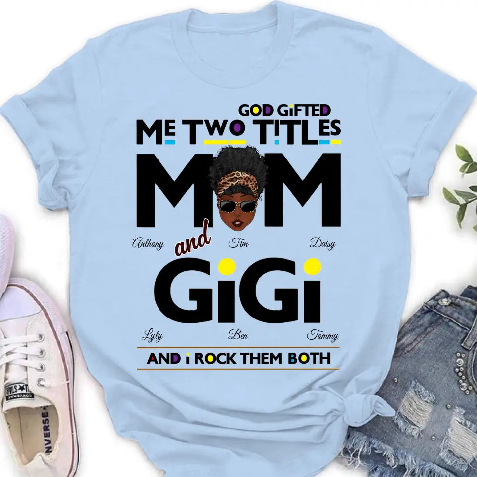 Personalized Mom/Grandma Shirt/Hoodie - Up to 4 Kids & 4 Grandkids - Mother's Day Gift Idea for Mom/Grandma - God Gifted Me Two Titles