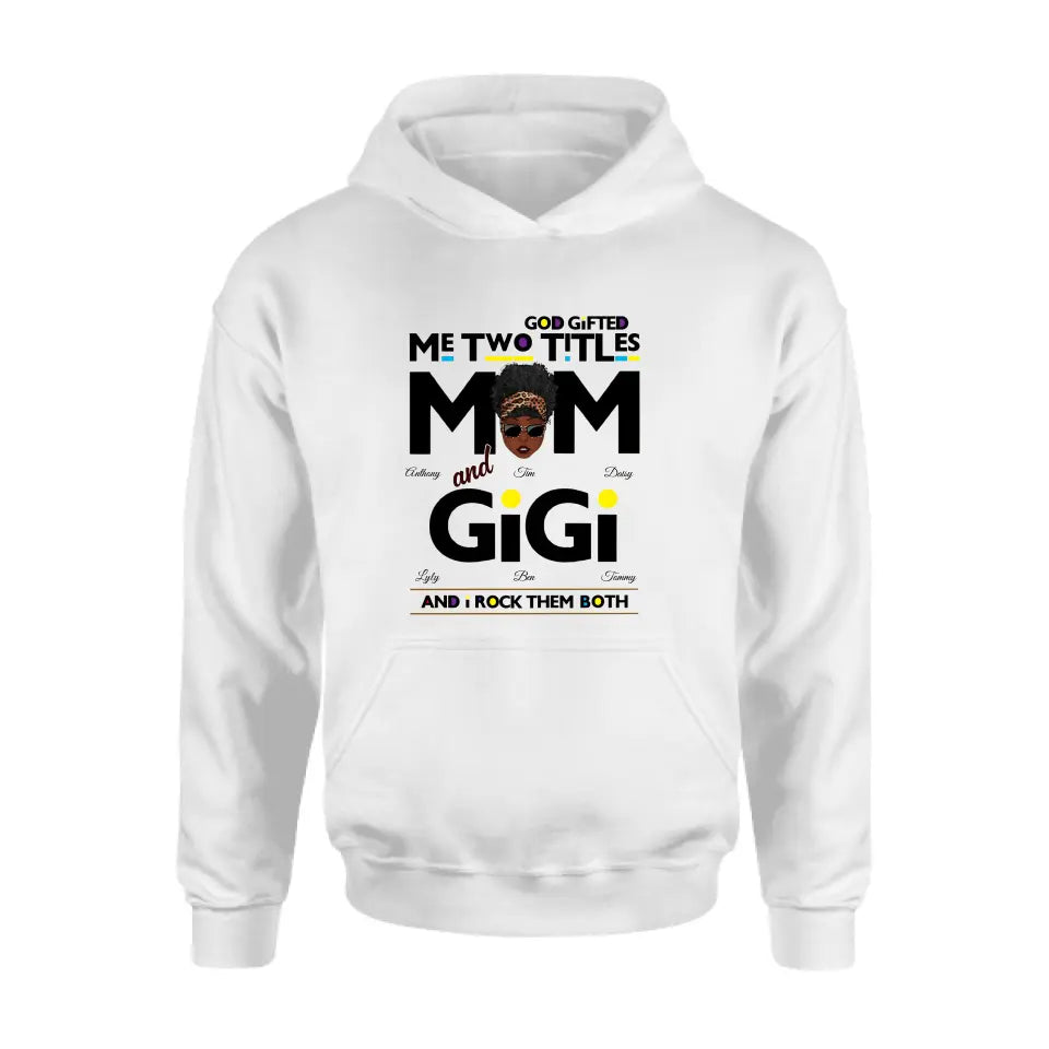 Personalized Mom/Grandma Shirt/Hoodie - Up to 4 Kids & 4 Grandkids - Mother's Day Gift Idea for Mom/Grandma - God Gifted Me Two Titles