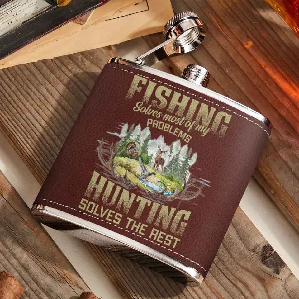 Personalized Fishing & Hunting Leather Flask - Father's Day Gift Idea for Fishing/Hunting Lovers - Fishing Solves Most Of My Problems Hunting Solves The Rest
